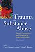 Trauma and Substance Abuse Causes, Consequences, and Treatment of Comorbid Disorders 2nd Ed.