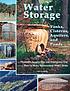 Water storage : tanks, cisterns, aquifers and... by  Art Ludwig 