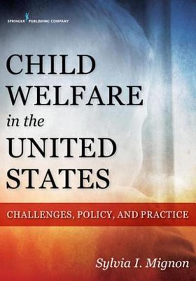Child welfare in the United States : challenges, policy, and practice ...