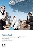 Reel to Real A New Approach to Understanding Realism in Film and TV Fiction.