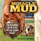 Miracle mud : Lena Blackburne and the secret mud that changed baseball