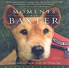 Moments with Baxter