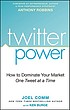Twitter power : how to dominate your market one... by  Joel Comm 