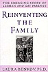 Reinventing the family : the emerging story of... by  Laura Benkov 