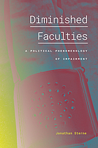 Diminished faculties : a political phenomenology of impairment