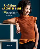 Knitting architecture : 20 patterns exploring form, function, and detail