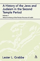 A history of the Jews and Judaism in the Second Temple period. Vol. 1, Yehud - a history of the Persian province of Judah.
