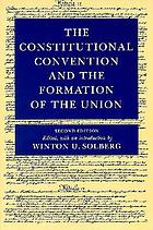 The Federal Convention and the formation of the union of the AmericanStates