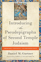 Introducing the Pseudepigrapha of Second Temple Judaism : message, context, and significance