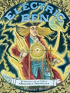 Electric Ben : the amazing life and times of Benjamin Franklin