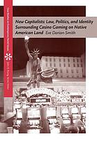 New capitalists : law, politics, and identity surrounding casino gaming on Native American land