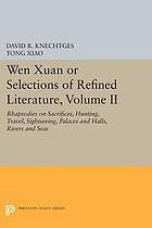 Wen xuan, or, Selections of refined literature. Volume two, Rhapsodies on sacrifices, hunting, travel, sightseeing, palaces and halls, rivers and seas