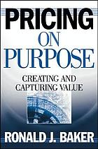 Pricing on purpose : creating and capturing value