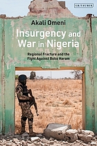 Insurgency and war in Nigeria : regional fracture and the fight against Boko Haram