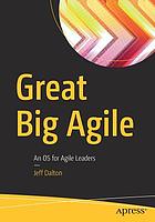 Great Big Agile : an OS for Agile leaders