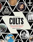 The history of cults : from Satanic sects to the Manson Family