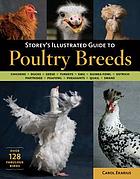 Storey's illustrated guide to poultry breeds : chickens-ducks--geese- turkeys-emus-guinea fowls-ostriches-partridges-peafowl-pheasants-quails-swans