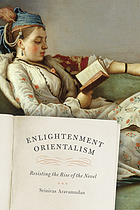 Enlightenment orientalism : resisting the rise of the novel