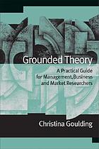 Grounded theory : a practical guide for management, business and market researchers