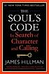 The soul's code : in search of character and calling by James Hillman