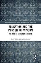 Education and the pursuit of wisdom : the aims of education revisited