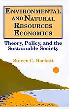 Environmental and natural resources economics : theory, policy, and the sustainable society