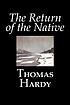 The return of the native ผู้แต่ง: Thomas Hardy