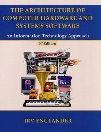 The architecture of computer hardware and systems software : an ...