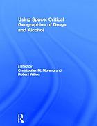 Using space : critical geographies of drugs and alcohol
