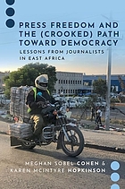 Front cover image for Press freedom and the (crooked) path toward democracy : lessons from journalists in East Africa