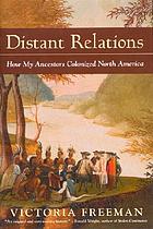 Distant relations : how my ancestors colonized North America