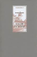 Valois Guyenne : a study of politics, government, and society in late medieval France