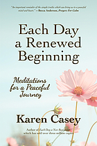 EACH DAY A RENEWED BEGINNING : meditations for a peaceful journey.