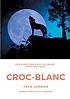 Croc-Blanc by Jack London