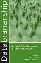 Databrarianship : the academic data librarian in theory and practice