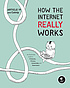 How the internet really works : an illustrated... by  Ulrike Uhlig 