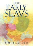 The Early Slavs : culture and society in early medieval Eastern Europe