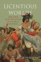Licentious worlds : sex and exploitation in global empires