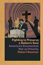 Fighting to preserve a nation's soul : America's ecumenical war on poverty