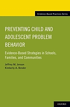 Preventing child and adolescent problem behavior : evidence-based strategies in schools, families and communities