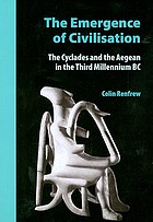 The emergence of civilisation : the Cyclades and the Aegean in the third millennium BC