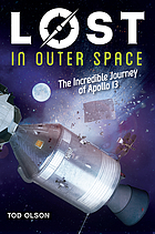 Lost in outer space : the incredible journey of Apollo 13
