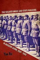 The soldier image and state-building in modern China, 1924-1945