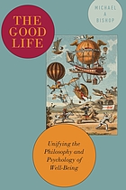 The good life unifying the philosophy and psychology of well-being