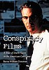 Conspiracy films : a tour of dark places in the... by  Barna William Donovan 