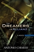 The dreamers of Allianz : a novel by  Antonio Alexandre Cordovil Pinto Chiareli 