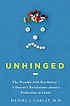Unhinged : the trouble with psychiatry--a doctor's... by  Daniel J Carlat 