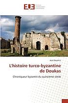 L'histoire turco-byzantine de Doukas Chroniqueur byzantin du quinzieme siecle