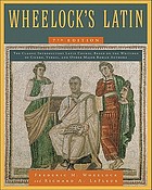 Wheelock's Latin : [the classic introductory Latin course, based on the writings of Cicero, Vergil, and other major Roman authors]