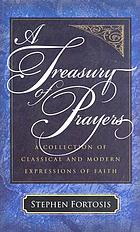 A treasury of prayers : a collection of classical and modern expressions of faith